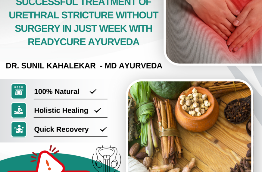 Successful Treatment of Urethral Stricture Without Surgery in Just week with Readycure Ayurveda