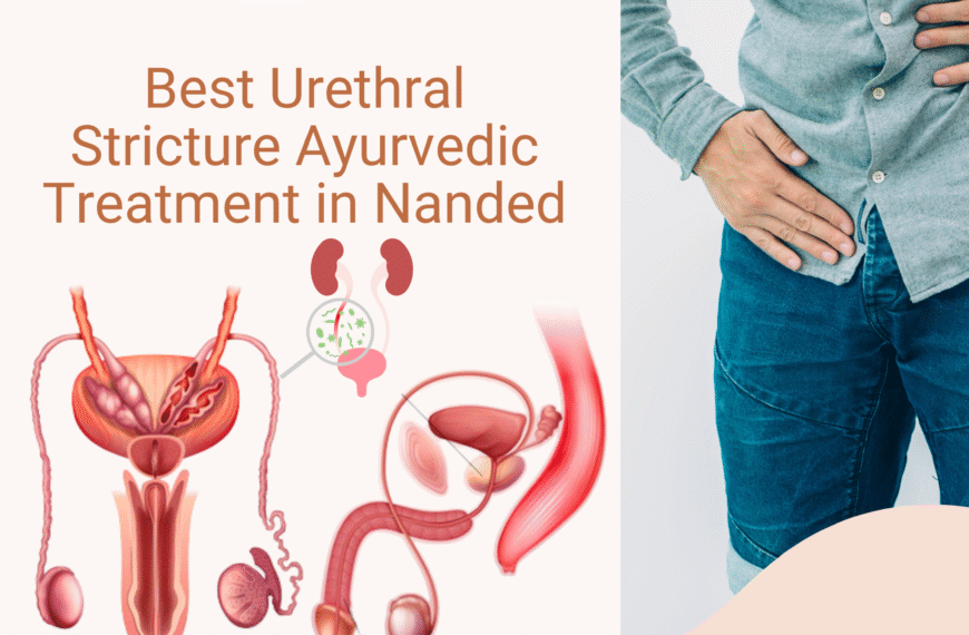 Best Ayurvedic Treatment for Urethral Stricture in Nanded – Avoid Surgery with Uttrabasti at ReadyCure Ayurveda